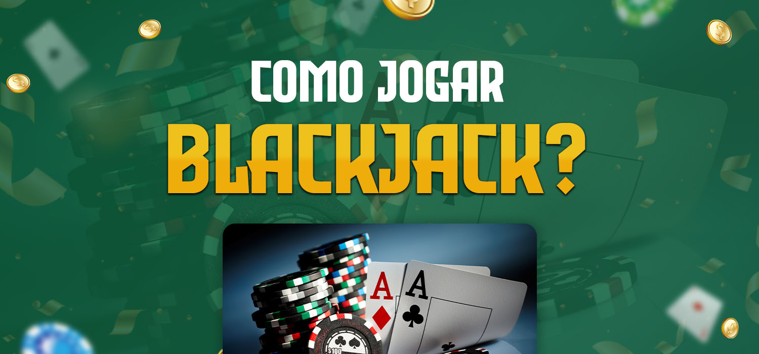 como jogar blackjack
