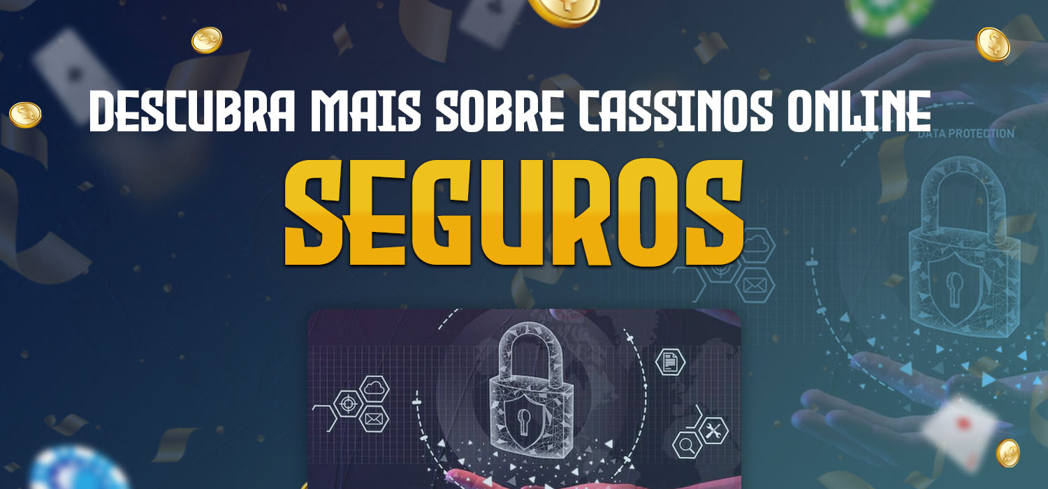 descubra mais sobre cassinos online seguros