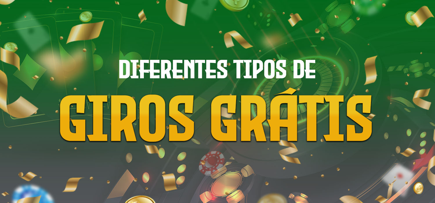 diferentes tipos de giros grátis sem depósito em cassinos online