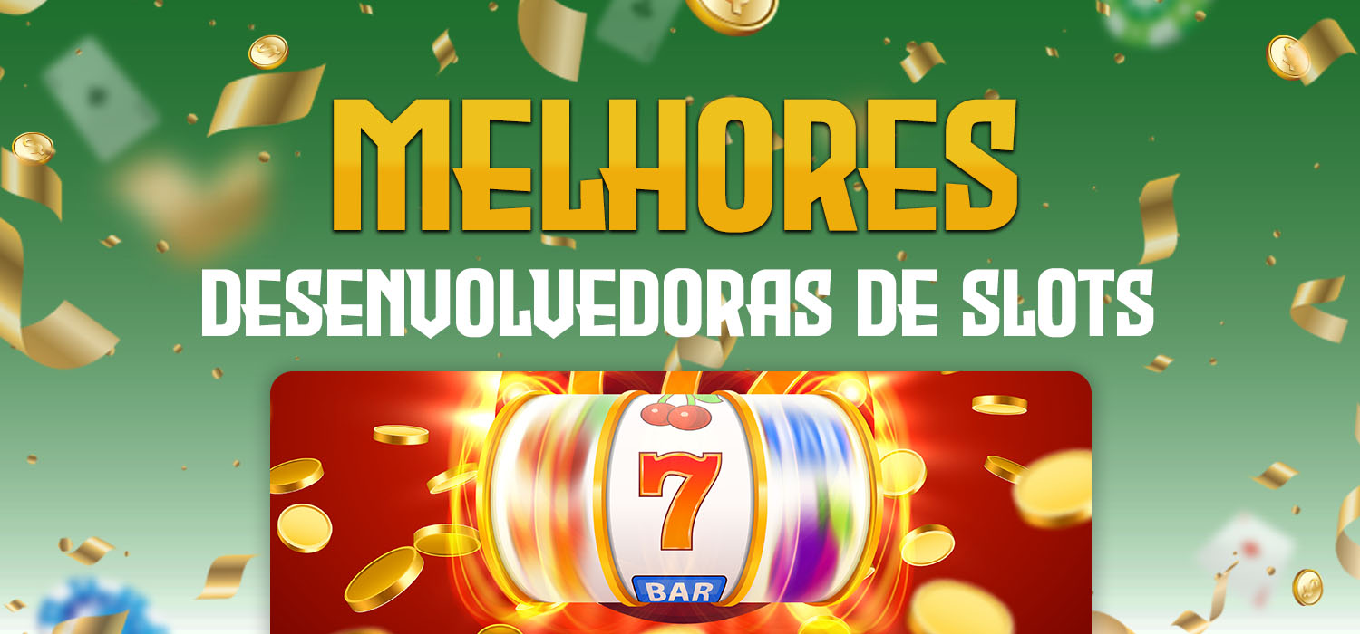melhores desenvolvedoras de slots em que os jogos podem ser jogados sem depósito